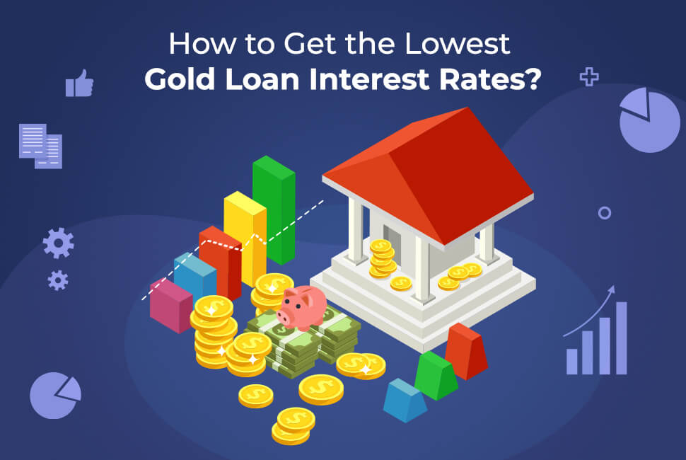 Get the Lowest Gold Loan Interest Rates easily