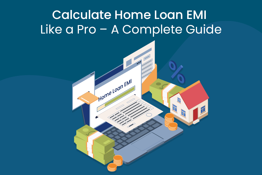 Calculate Home Loan EMI Like a Pro 